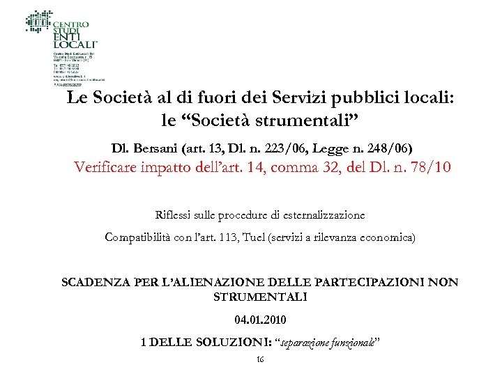 Le Società al di fuori dei Servizi pubblici locali: le “Società strumentali” Dl. Bersani