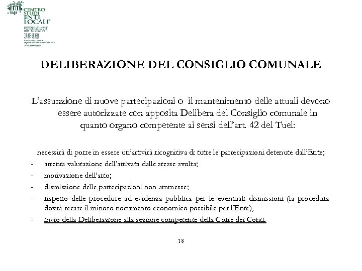 DELIBERAZIONE DEL CONSIGLIO COMUNALE L’assunzione di nuove partecipazioni o il mantenimento delle attuali devono