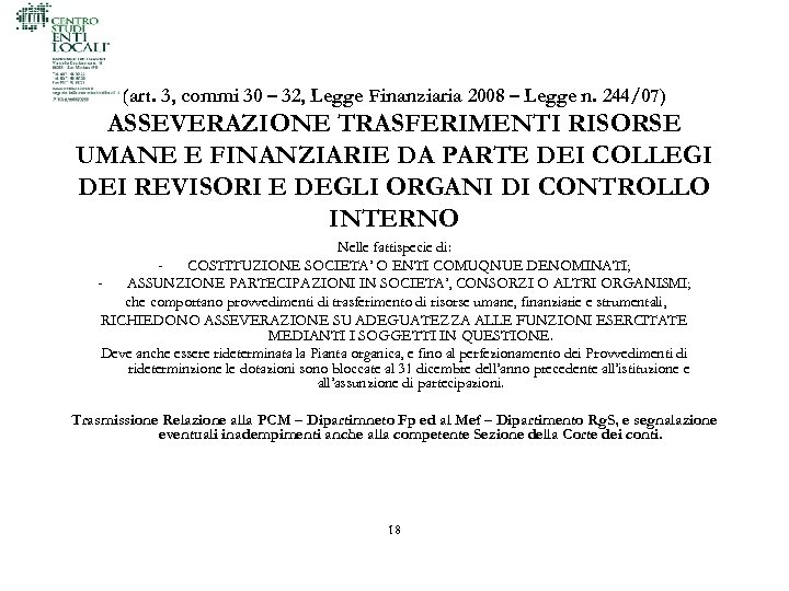 (art. 3, commi 30 – 32, Legge Finanziaria 2008 – Legge n. 244/07) ASSEVERAZIONE