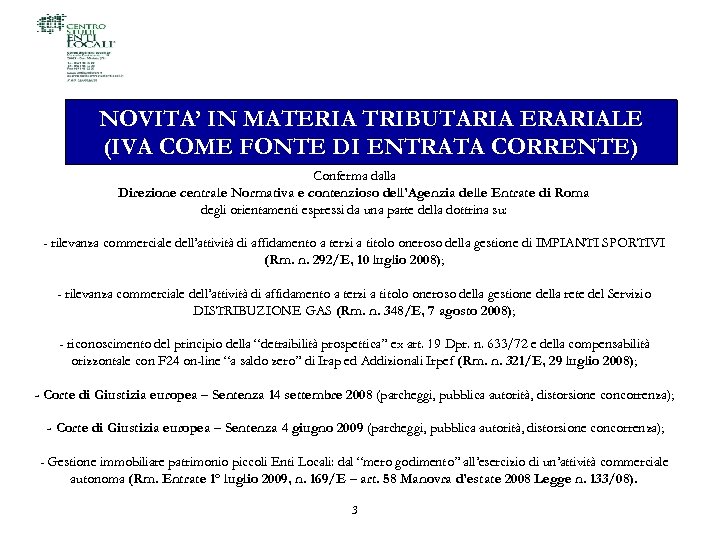 NOVITA’ IN MATERIA TRIBUTARIA ERARIALE (IVA COME FONTE DI ENTRATA CORRENTE) Conferma dalla Direzione