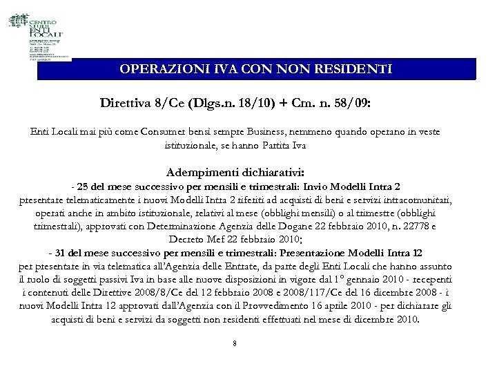 OPERAZIONI IVA CON NON RESIDENTI Direttiva 8/Ce (Dlgs. n. 18/10) + Cm. n. 58/09: