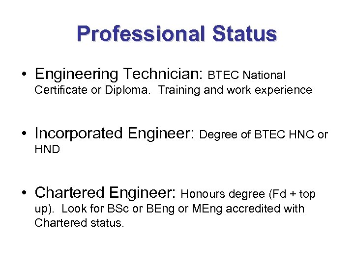 Professional Status • Engineering Technician: BTEC National Certificate or Diploma. Training and work experience