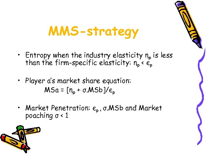 MMS-strategy • Entropy when the industry elasticity ηp is less than the firm-specific elasticity: