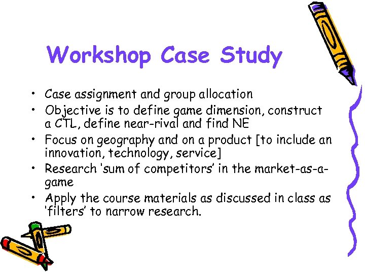 Workshop Case Study • Case assignment and group allocation • Objective is to define