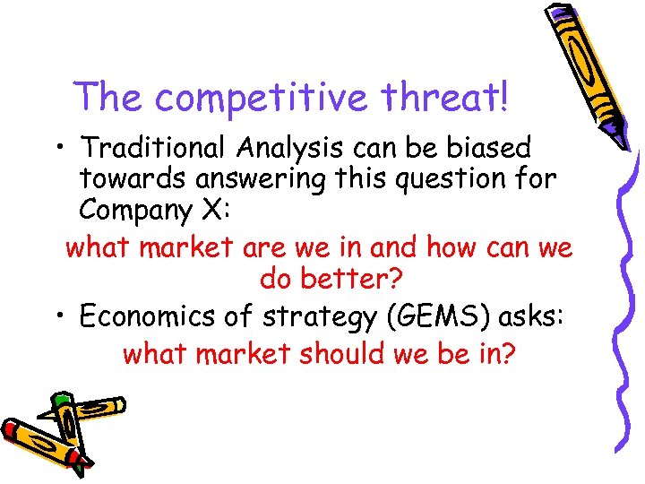 The competitive threat! • Traditional Analysis can be biased towards answering this question for
