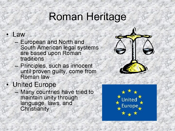 Roman Heritage • Law – European and North and South American legal systems are