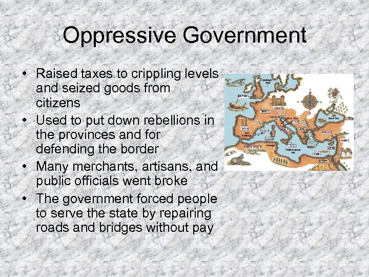 Oppressive Government • Raised taxes to crippling levels and seized goods from citizens •