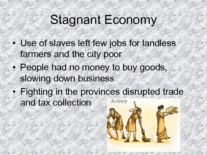 Stagnant Economy • Use of slaves left few jobs for landless farmers and the