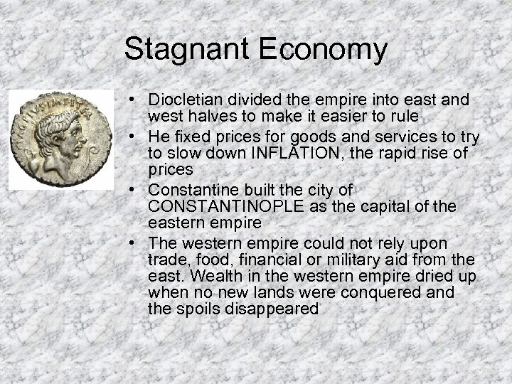 Stagnant Economy • Diocletian divided the empire into east and west halves to make