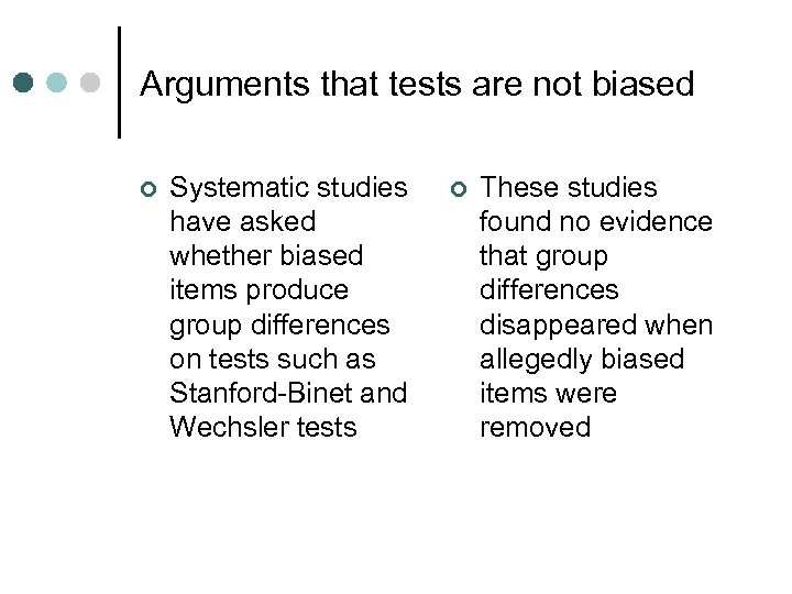 Arguments that tests are not biased ¢ Systematic studies have asked whether biased items