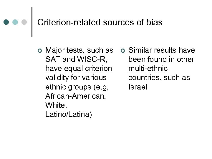 Criterion-related sources of bias ¢ Major tests, such as SAT and WISC-R, have equal