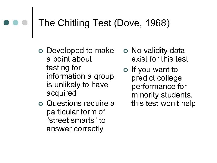 The Chitling Test (Dove, 1968) ¢ ¢ Developed to make a point about testing