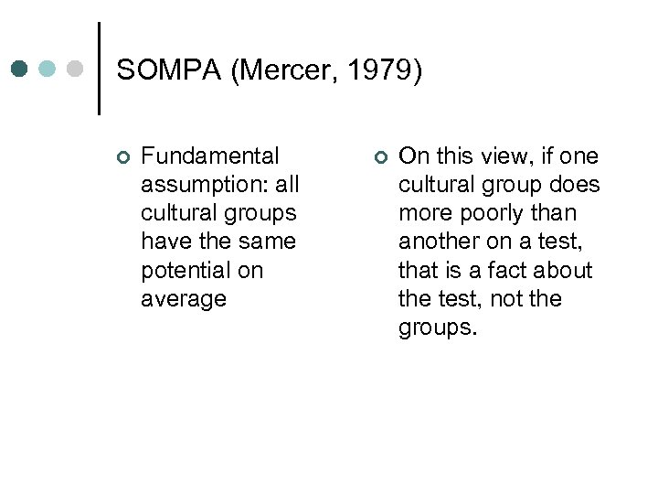 SOMPA (Mercer, 1979) ¢ Fundamental assumption: all cultural groups have the same potential on