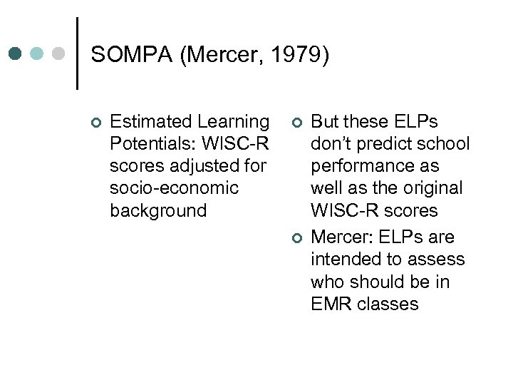 SOMPA (Mercer, 1979) ¢ Estimated Learning Potentials: WISC-R scores adjusted for socio-economic background ¢