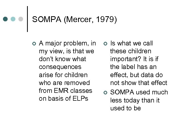 SOMPA (Mercer, 1979) ¢ A major problem, in my view, is that we don’t