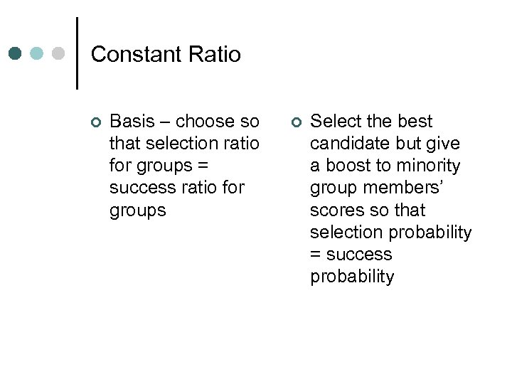 Constant Ratio ¢ Basis – choose so that selection ratio for groups = success