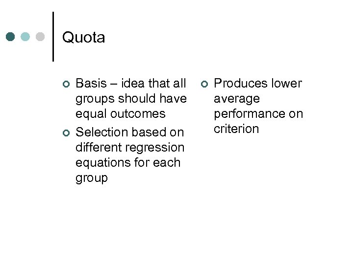 Quota ¢ ¢ Basis – idea that all groups should have equal outcomes Selection