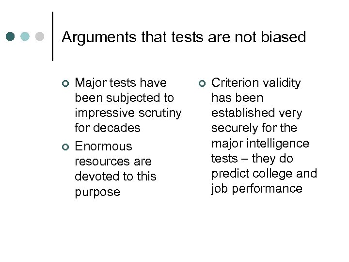 Arguments that tests are not biased ¢ ¢ Major tests have been subjected to