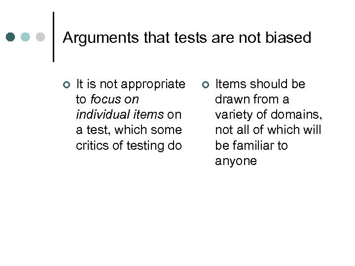 Arguments that tests are not biased ¢ It is not appropriate to focus on