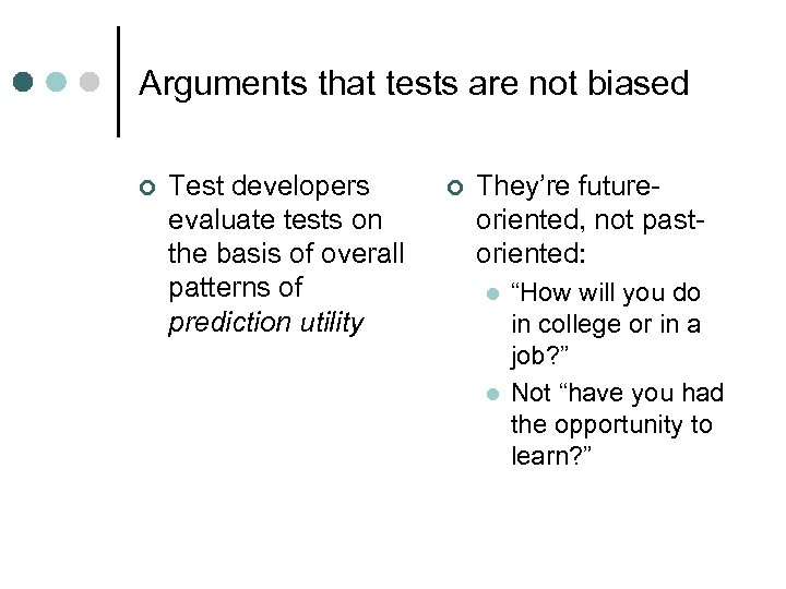 Arguments that tests are not biased ¢ Test developers evaluate tests on the basis