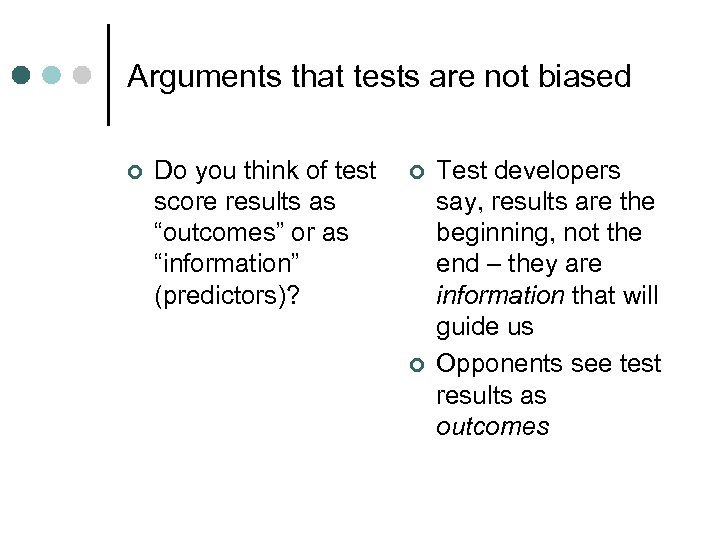 Arguments that tests are not biased ¢ Do you think of test score results