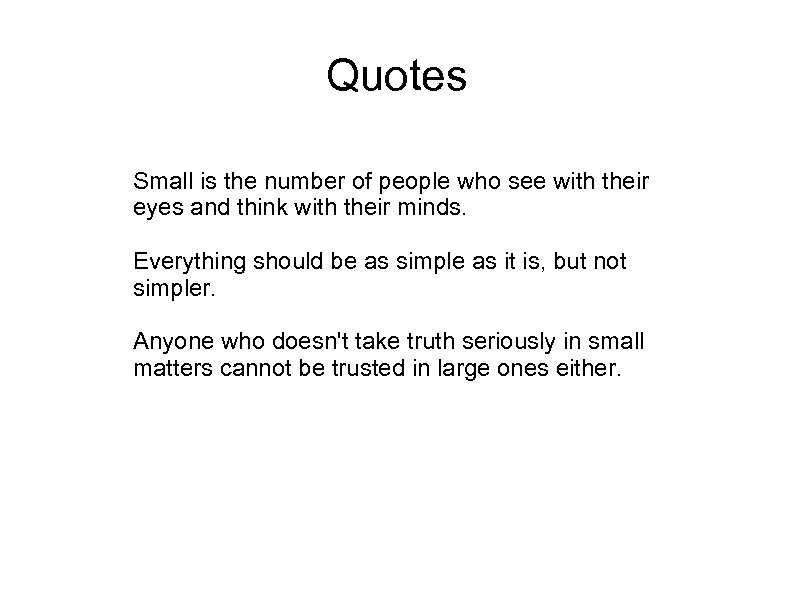Quotes Small is the number of people who see with their eyes and think