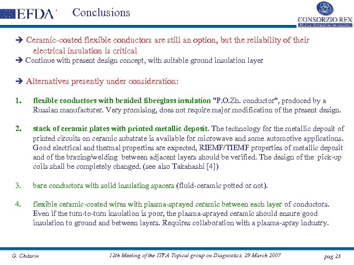 Conclusions Ceramic-coated flexible conductors are still an option, but the reliability of their electrical