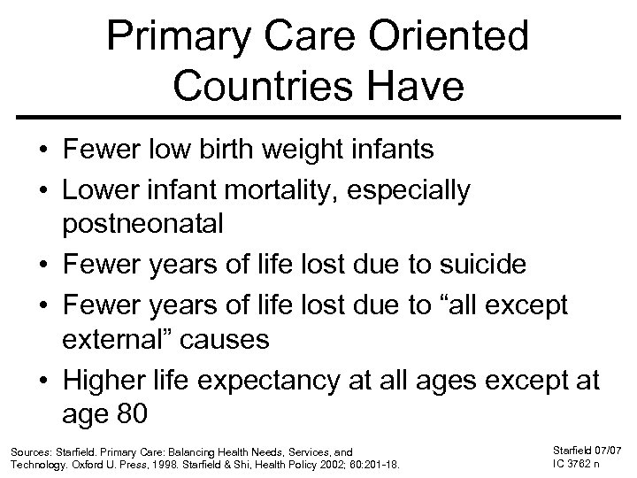 Primary Care Oriented Countries Have • Fewer low birth weight infants • Lower infant
