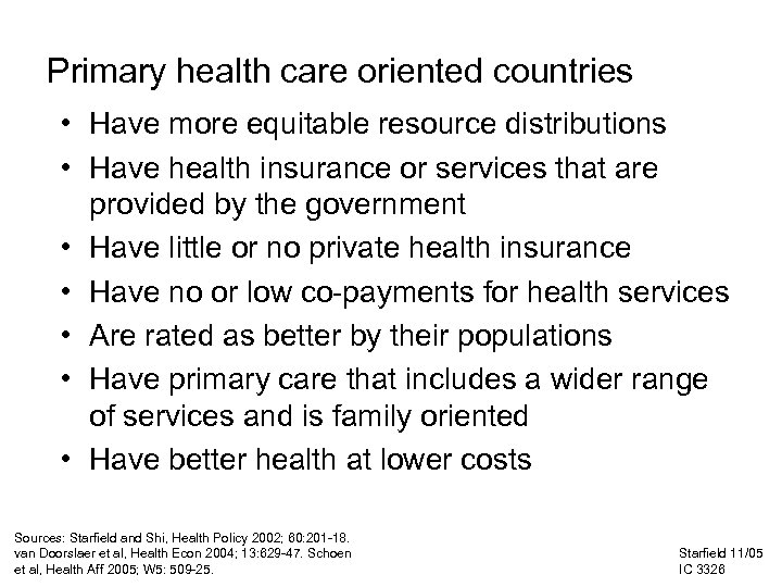 Primary health care oriented countries • Have more equitable resource distributions • Have health