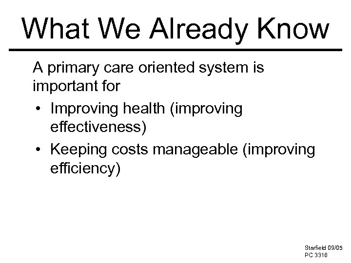 What We Already Know A primary care oriented system is important for • Improving