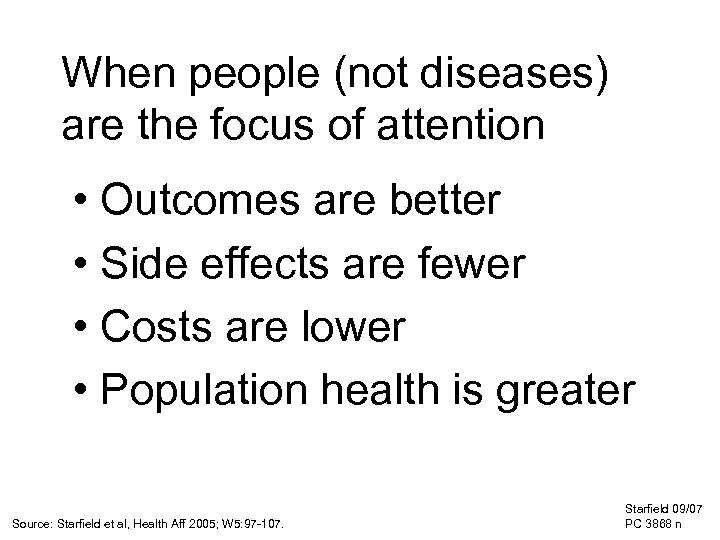When people (not diseases) are the focus of attention • Outcomes are better •