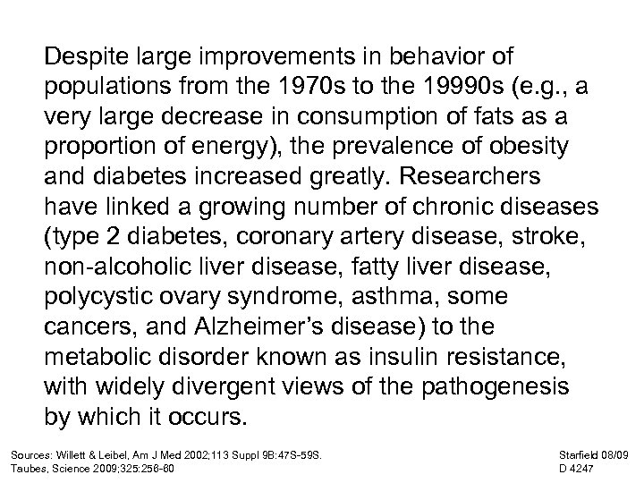 Despite large improvements in behavior of populations from the 1970 s to the 19990