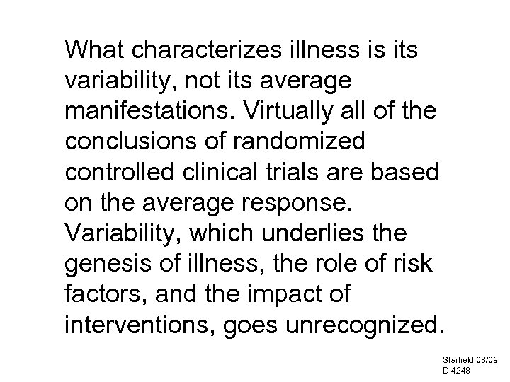 What characterizes illness is its variability, not its average manifestations. Virtually all of the