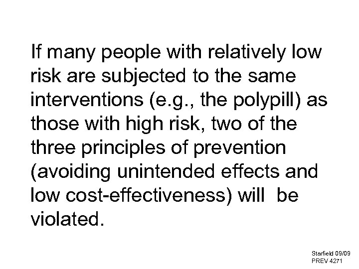 If many people with relatively low risk are subjected to the same interventions (e.