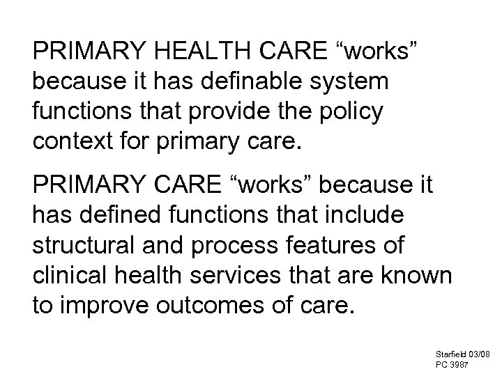 PRIMARY HEALTH CARE “works” because it has definable system functions that provide the policy