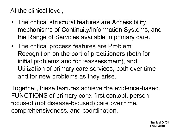 At the clinical level, • The critical structural features are Accessibility, mechanisms of Continuity/Information