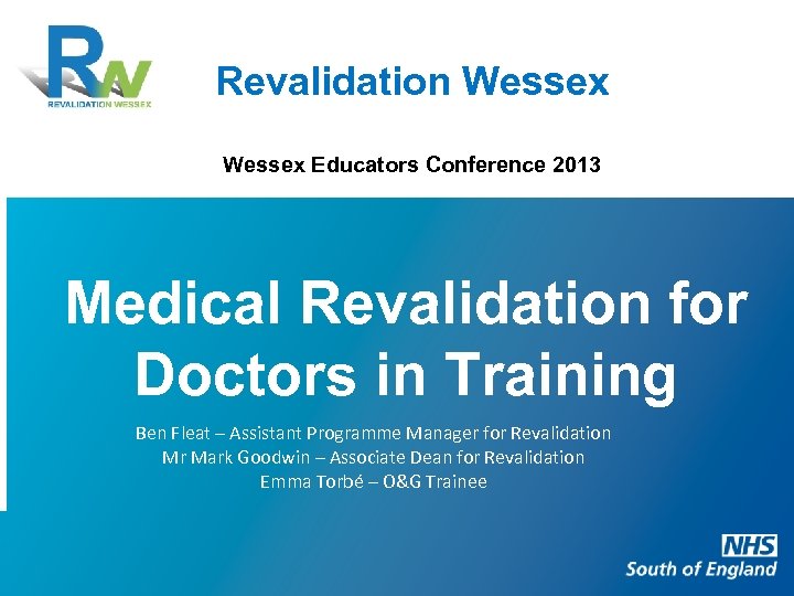 Revalidation Wessex Educators Conference 2013 Medical Revalidation for Doctors in Training Ben Fleat –