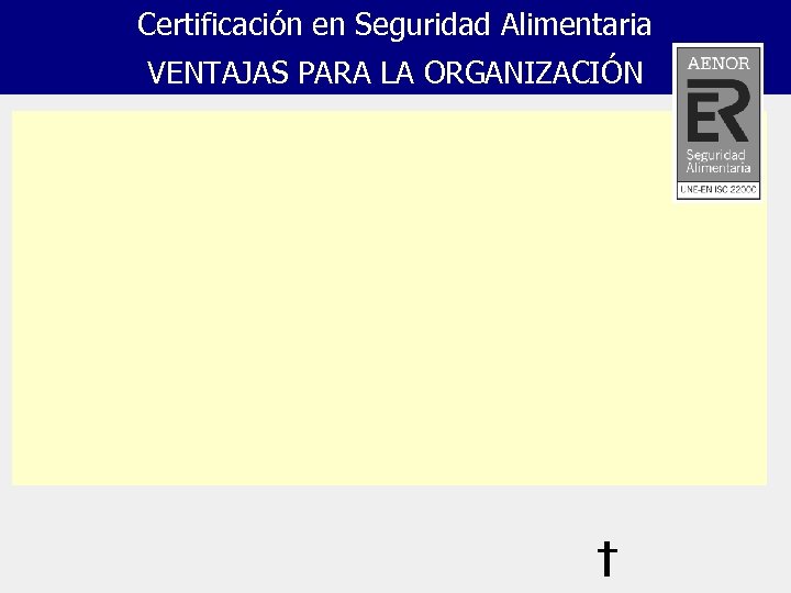 Certificación en Seguridad Alimentaria VENTAJAS PARA LA ORGANIZACIÓN 