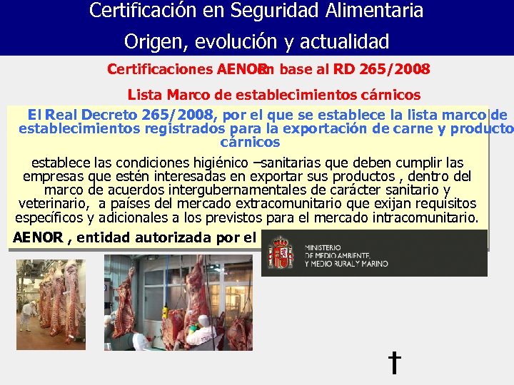 Certificación en Seguridad Alimentaria Origen, evolución y actualidad Certificaciones AENOR base al RD 265/2008