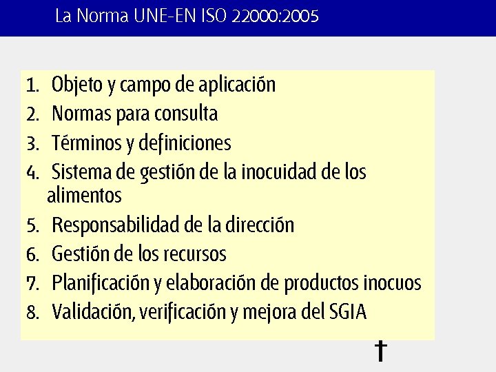 La Norma UNE-EN ISO 22000: 2005 1. 2. 3. 4. 5. 6. 7. 8.