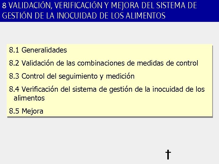 8 VALIDACIÓN, VERIFICACIÓN Y MEJORA DEL SISTEMA DE GESTIÓN DE LA INOCUIDAD DE LOS