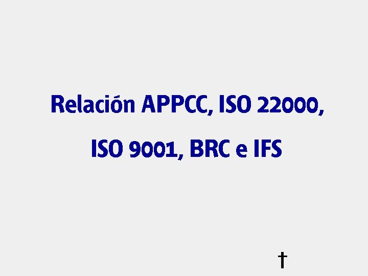 Relación APPCC, ISO 22000, ISO 9001, BRC e IFS 