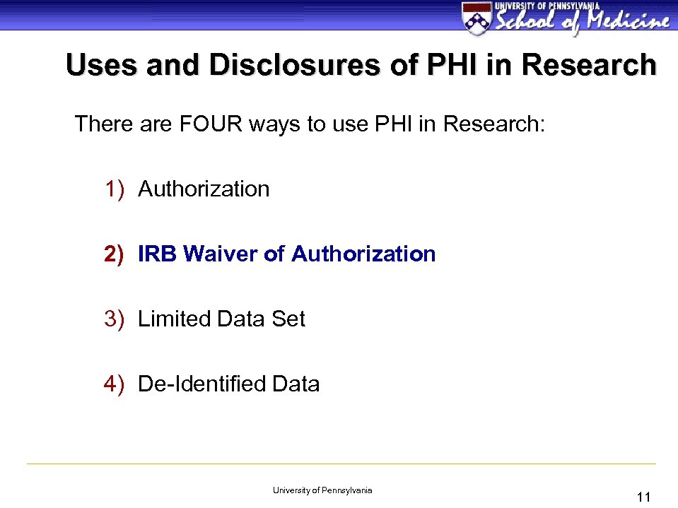 Uses and Disclosures of PHI in Research There are FOUR ways to use PHI