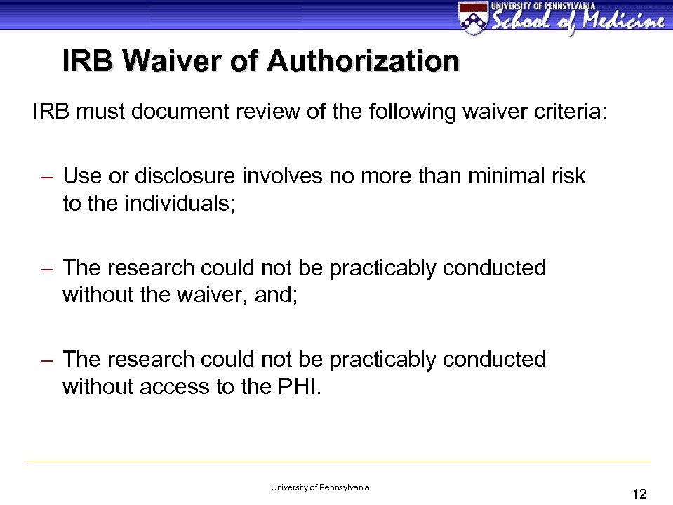 IRB Waiver of Authorization IRB must document review of the following waiver criteria: –