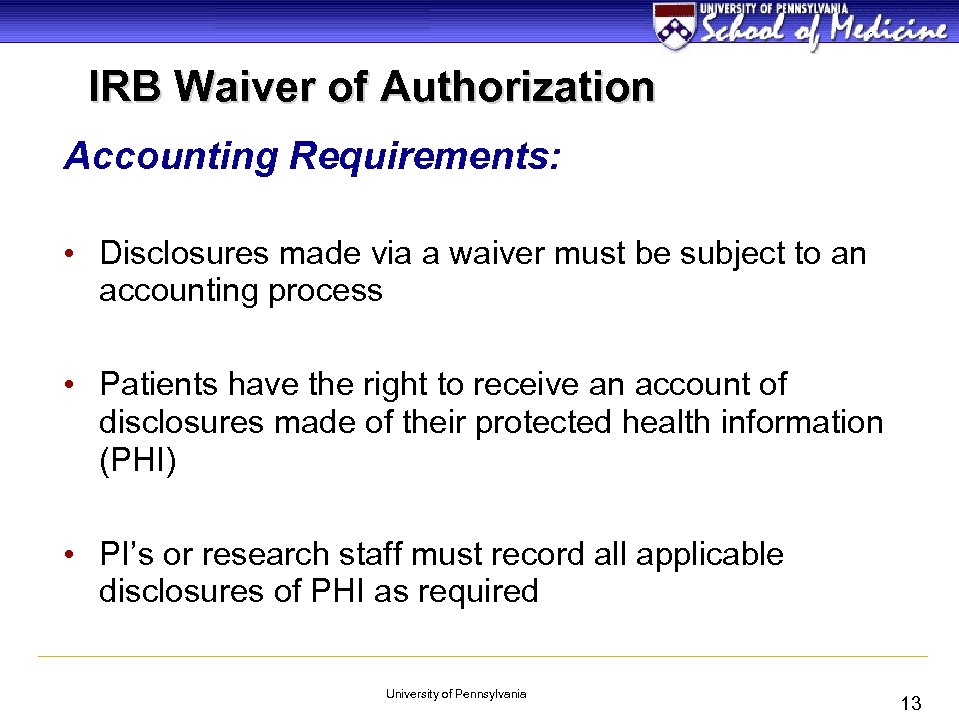 IRB Waiver of Authorization Accounting Requirements: • Disclosures made via a waiver must be