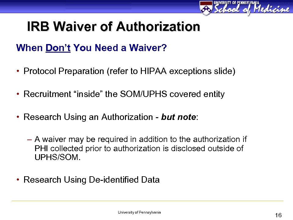 IRB Waiver of Authorization When Don’t You Need a Waiver? • Protocol Preparation (refer