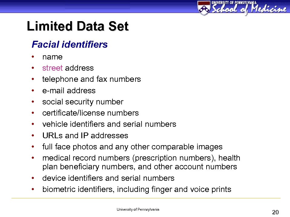 Limited Data Set Facial identifiers • • • name street address telephone and fax