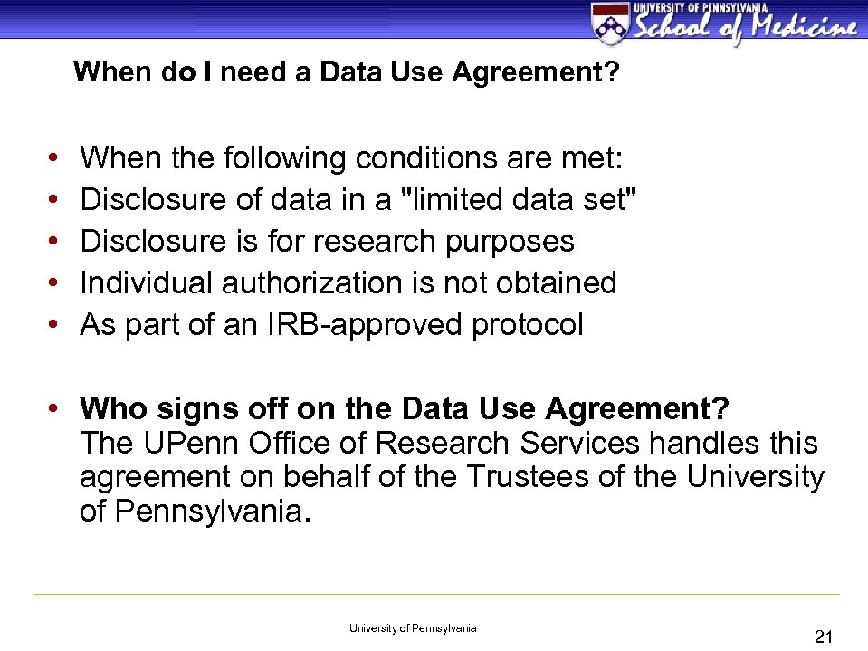 When do I need a Data Use Agreement? • • • When the following