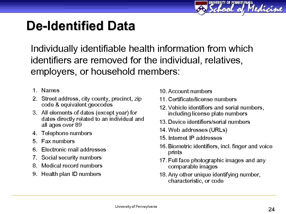 De-Identified Data Individually identifiable health information from which identifiers are removed for the individual,