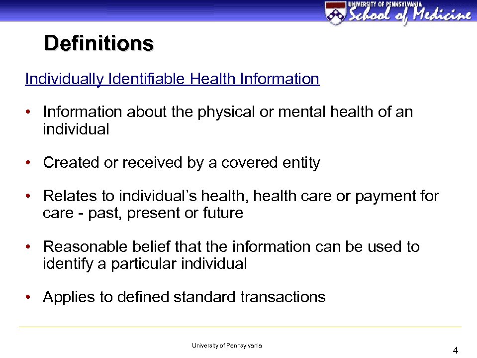 Definitions Individually Identifiable Health Information • Information about the physical or mental health of